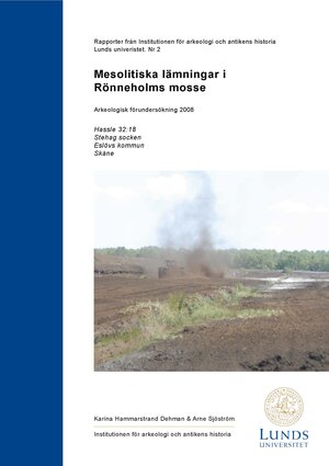 Mesolitiska lämningar i Rönneholms mosse: Arkeologisk förundersökning 2008: Hassle 32:18, Stehag socken, Eslövs kommun, Skåne