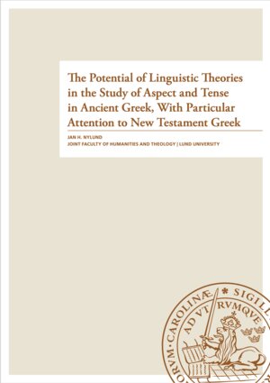 The Potential of Linguistic Theories in the Study of Aspect and Tense in Ancient Greek, With Particular Attention to New Testament Greek