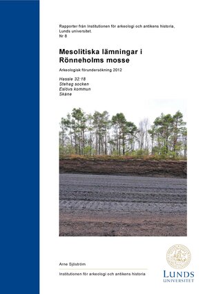 Mesolitiska lämningar i Rönneholms mosse. Arkeologisk förundersökning 2012: Hassle 32:18, Stehag socken, Eslövs kommun, Skåne