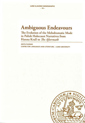 Ambiguous Endeavours. The Evolution of the Melodramatic Mode in Polish Holocaust Narratives from Hanna Krall to "The Aftermath".