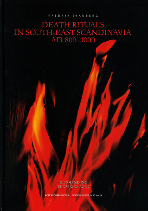 Decolonizing the Viking Age. 2, Death rituals in south-east Scandinavia AD 800–1000