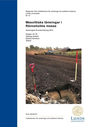 Mesolitiska lämningar i Rönneholms mosse. Arkeologisk förundersökning 2013: Hassle 32:18, Stehag socken, Eslövs kommun, Skåne