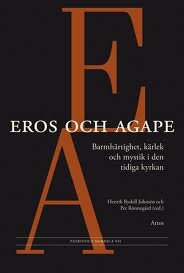 Eros och agape. Barmhärtighet, kärlek och mystik i den tidiga kyrkan